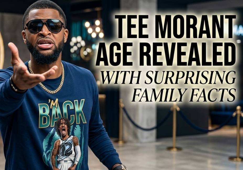 tee-morant-age-revealed-with-surprising-family-facts