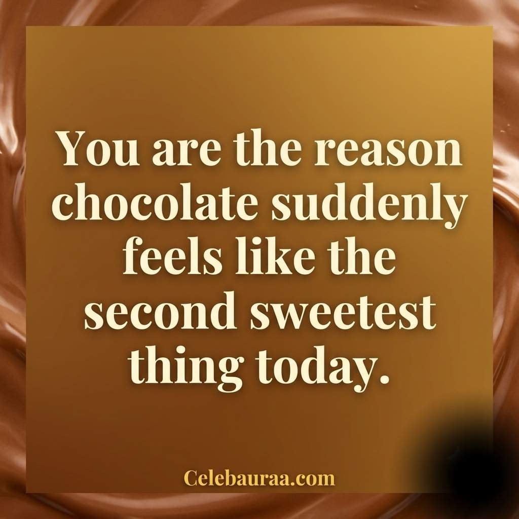 An elegant luxury greeting card design. Centered bold cream-colored serif text reads: "You are the reason chocolate suddenly feels like the second sweetest thing today." The background is warm golden-brown with soft, glossy melted chocolate texture along the edges.