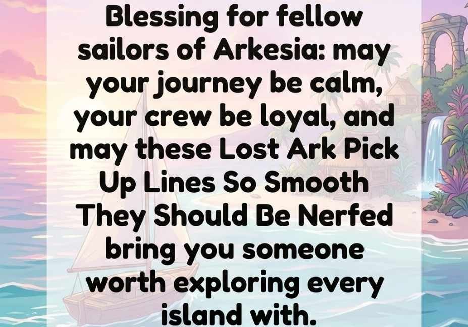 Lost Ark Pick Up Lines So Smooth They Should Be Nerfed sailing blessing over calm turquoise ocean island