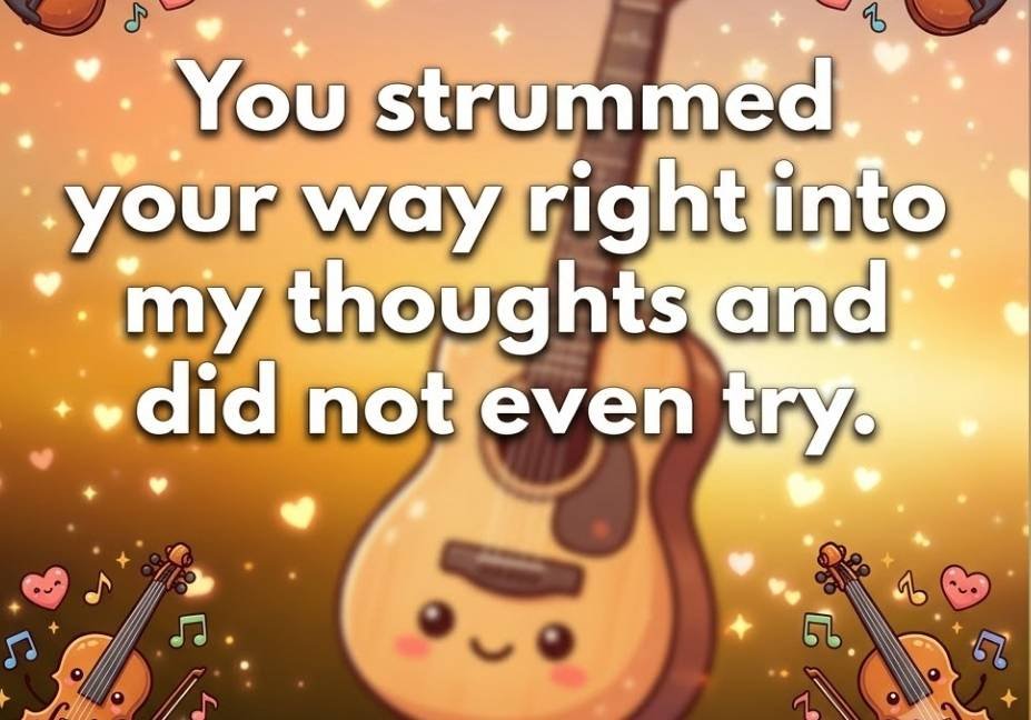 An illustration set against a glowing golden background filled with sparkling lights, floating hearts, and musical notes. In the center, a large acoustic guitar with a cute cartoon face featuring wide eyes, blushing pink cheeks, and a smiling mouth is overlaid with bold white text that reads: "You strummed your way right into my thoughts and did not even try." At the bottom corners, two smaller cartoon violins with cute smiling faces, bows, and musical notes decorate the image.