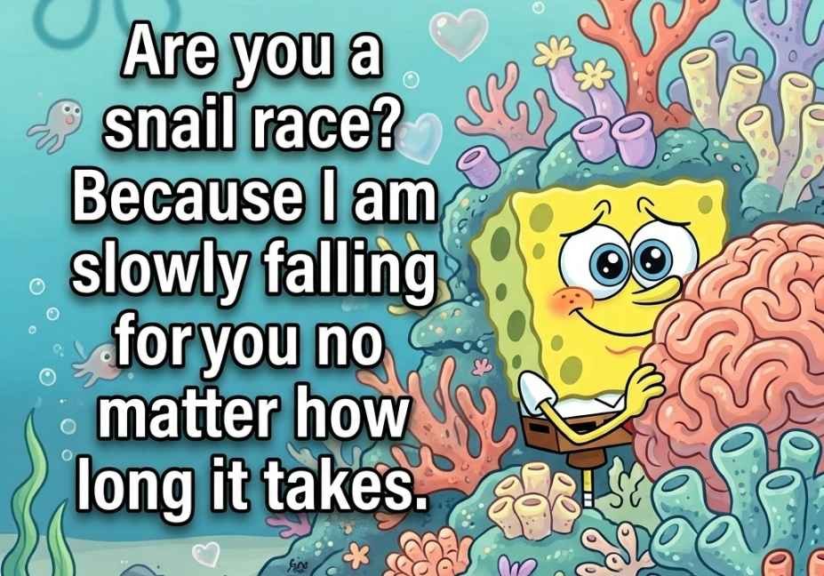SpongeBob pick up lines picture featuring snail race cheeky romantic quote