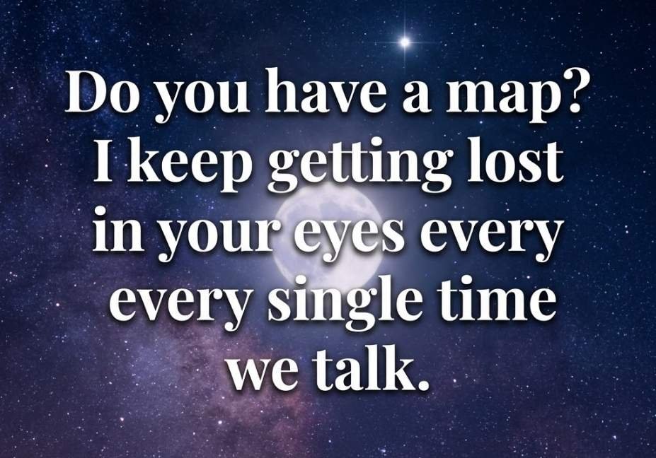 Boys pick up lines cute map line about getting lost in her eyes