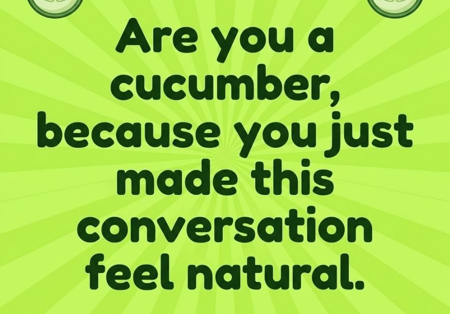 Cucumber pick up lines graphic, smooth and confident cucumber pick up line quote