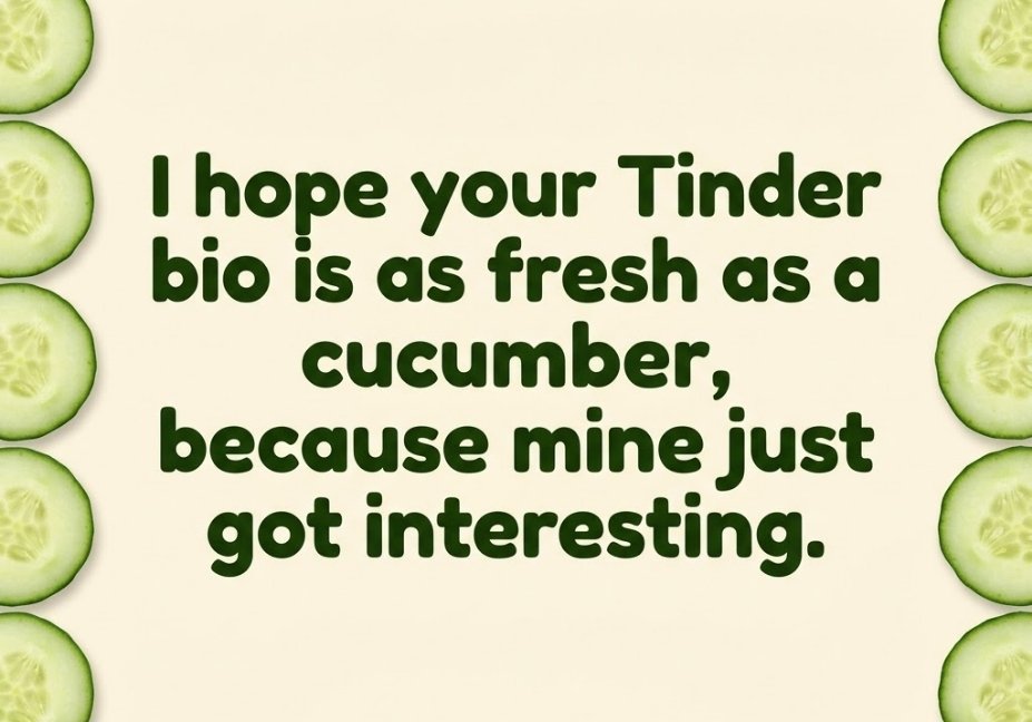 Cucumber pick up lines for Tinder, flirty cucumber pick up line quote image