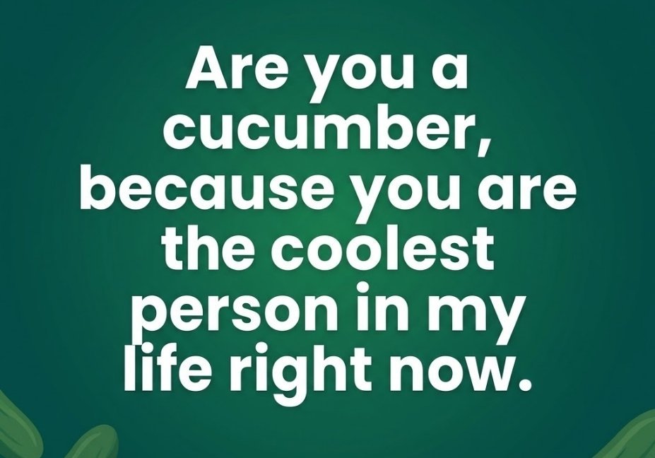 Cucumber pick up lines for your crush, cool cucumber pick up line graphic