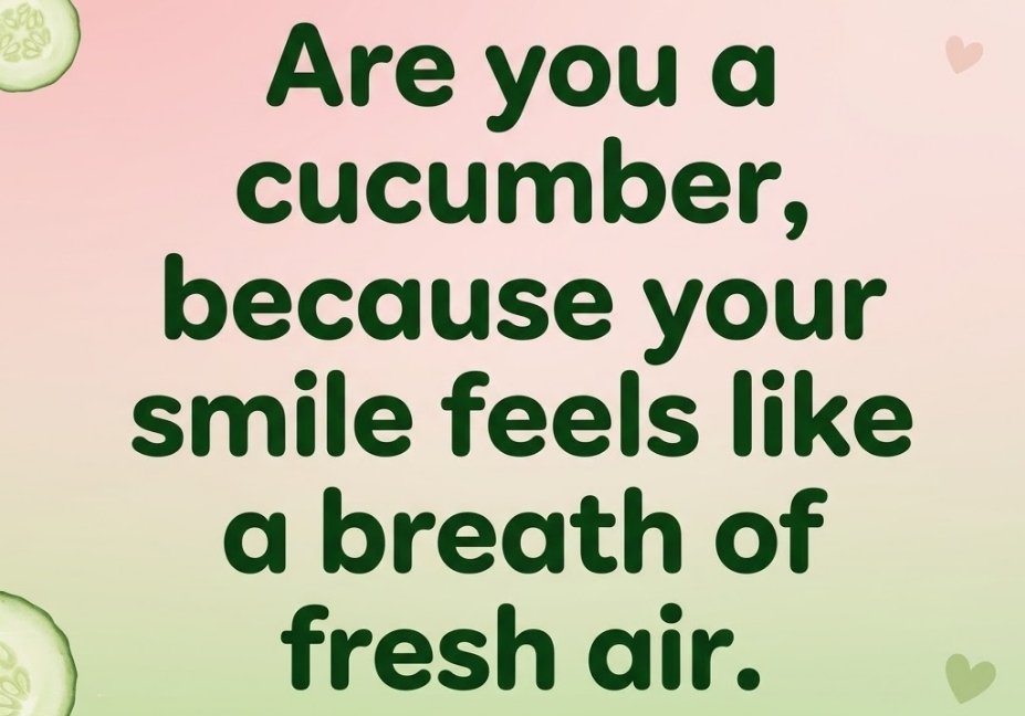 Cute cucumber pick up lines quote image, sweet cucumber pick up line for crush