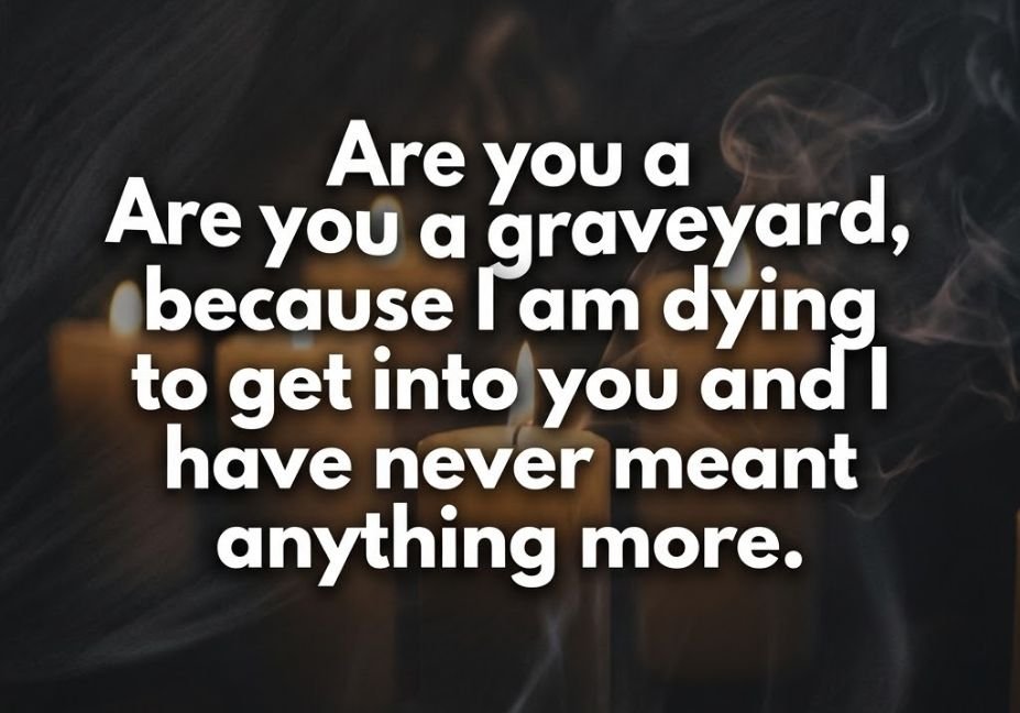 Dark Humor Pick Up Lines: Charming or Cursed? - graveyard themed flirty quote image