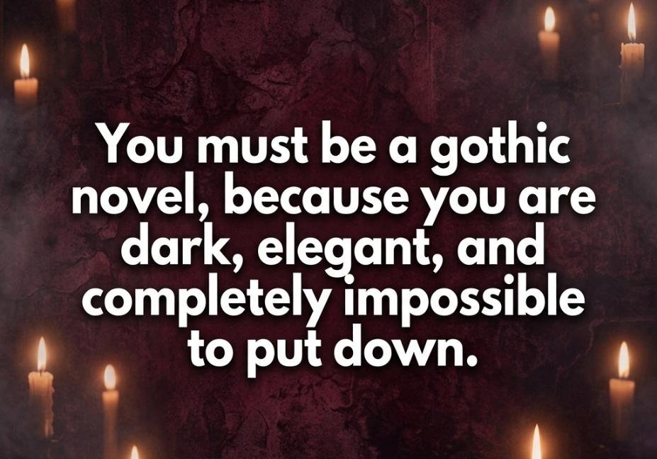 Dark Humor Pick Up Lines: Charming or Cursed? - gothic novel elegant flirty quote image