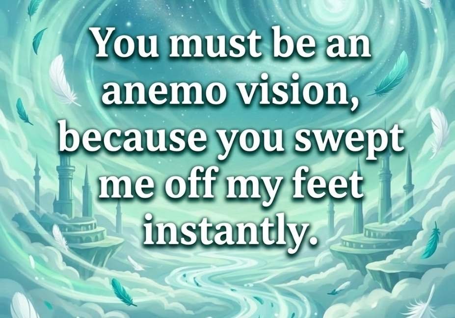 Genshin pickup lines quote about being an anemo vision that sweeps you off your feet