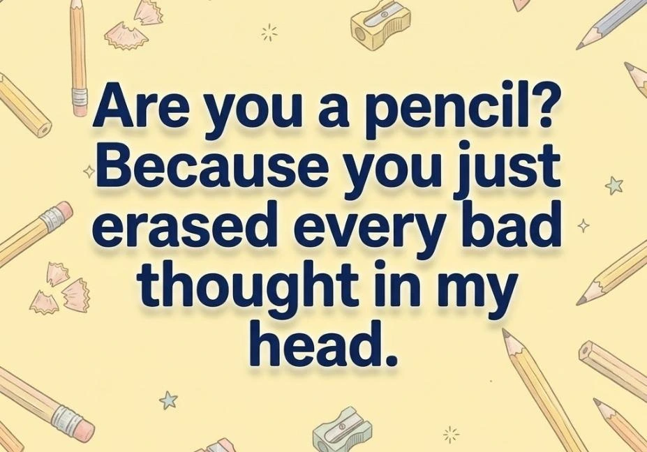 Cream-themed pencil pick up lines graphic with illustrated pencils, erasers, sharpeners, and the text “Are you a pencil? Because you just erased every bad thought in my head.”