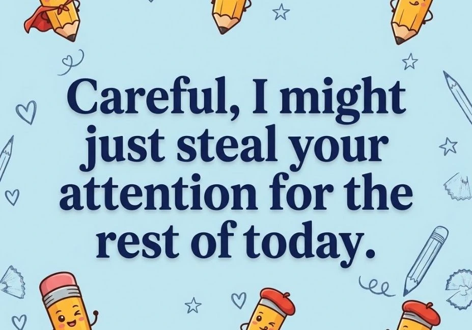 Light blue pencil pick up lines graphic with cute cartoon pencils, hearts, stars, erasers, and pencil shavings featuring the text “Careful, I might just steal your attention for the rest of today.”