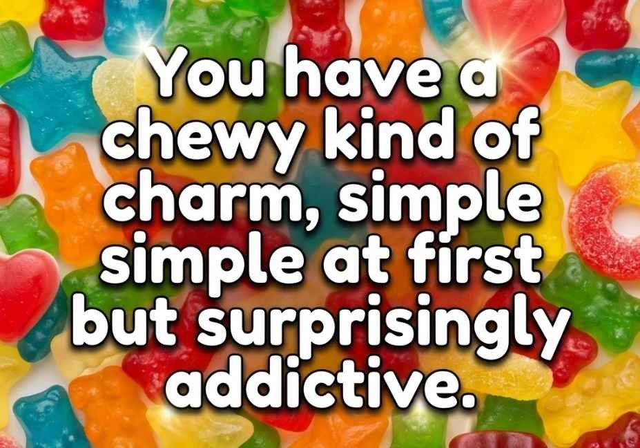 Gummy candy crush saga pick up lines image with colorful chewy candy background and cute quote
