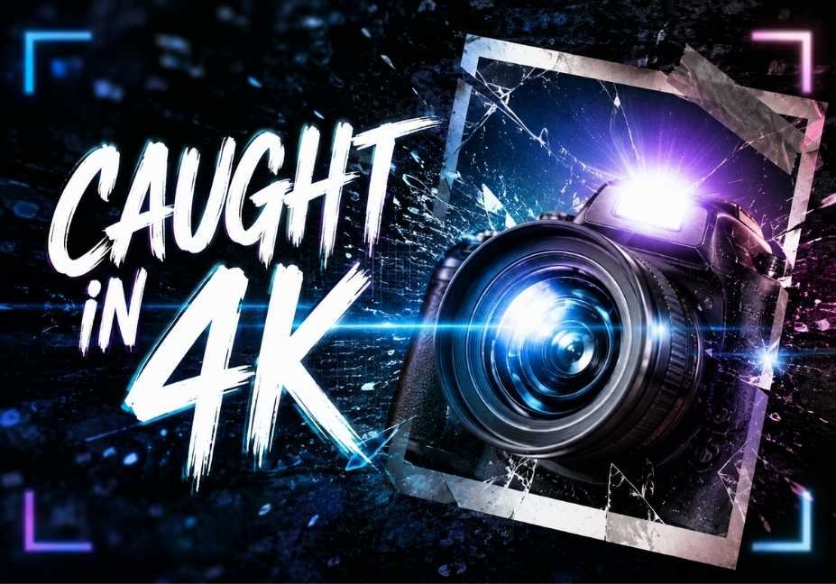 "Glowing 4K camera lens with bold calligraphic 'Caught In 4K' text on dark cinematic background"
