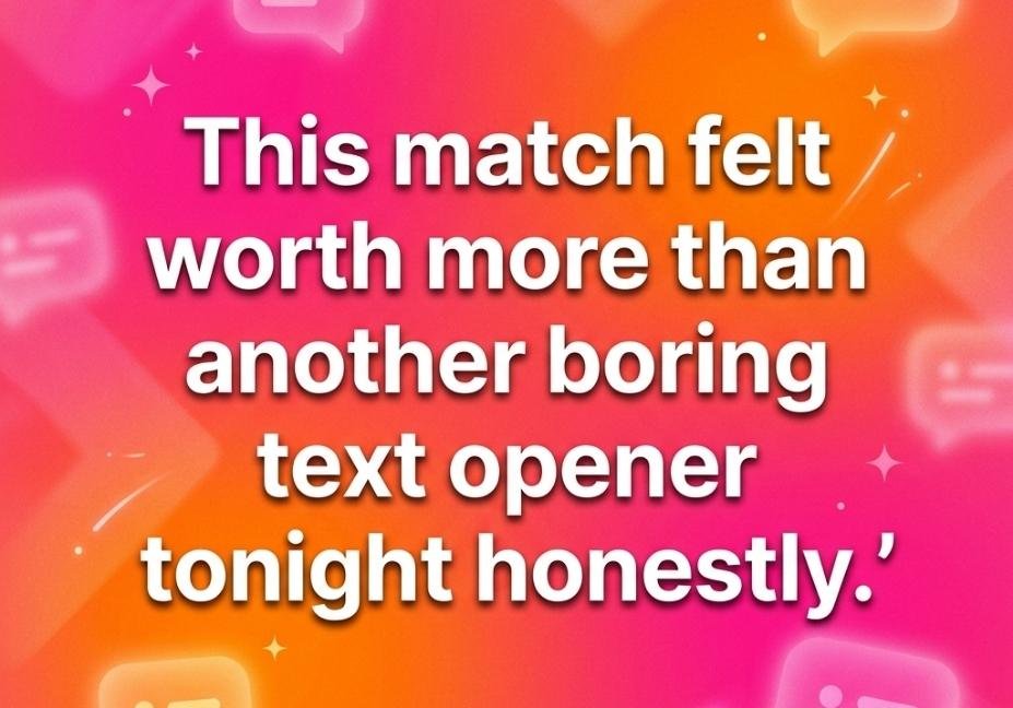 A quote about a match being worth more than a boring text opener, set against a modern hot pink and orange gradient with subtle chat bubble icons.