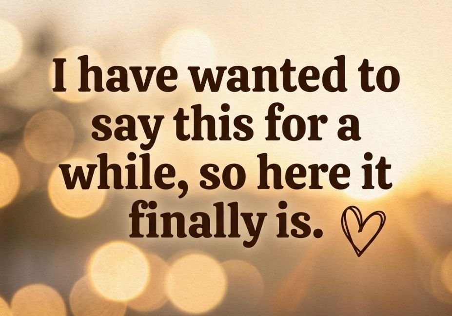 A quote about wanting to say something for a while, set against a warm golden hour background with blurred light bokeh and a small handwritten heart. (